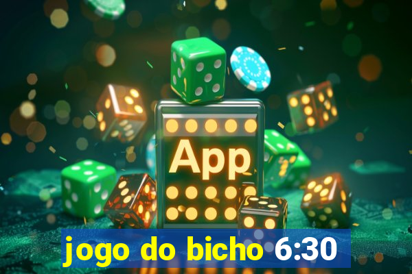 jogo do bicho 6:30